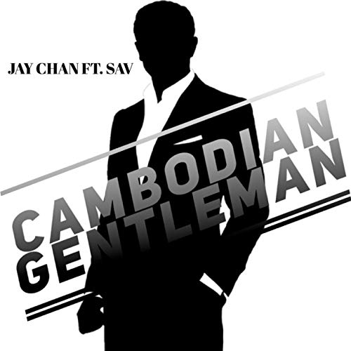 Cambodian Gentleman feat. Sav Album - Jay Chan